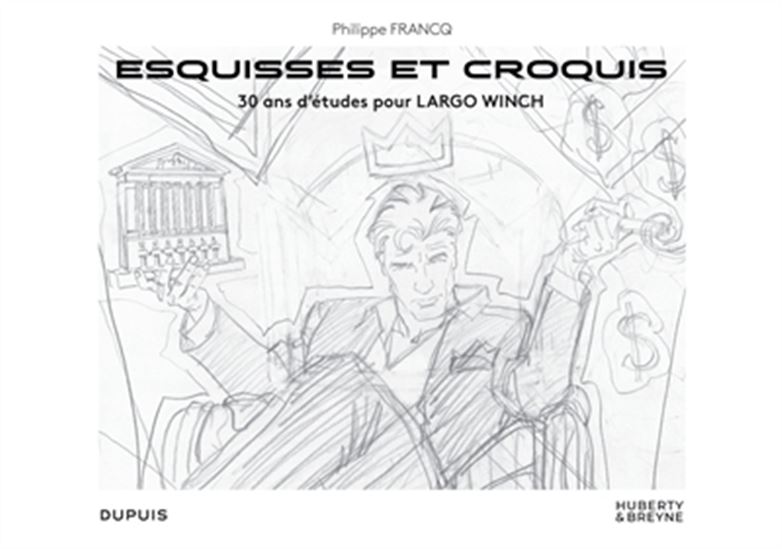 Philippe Francq : esquisses et croquis : 30 ans d'études pour Largo Winch - PHILIPPE FRANCQ