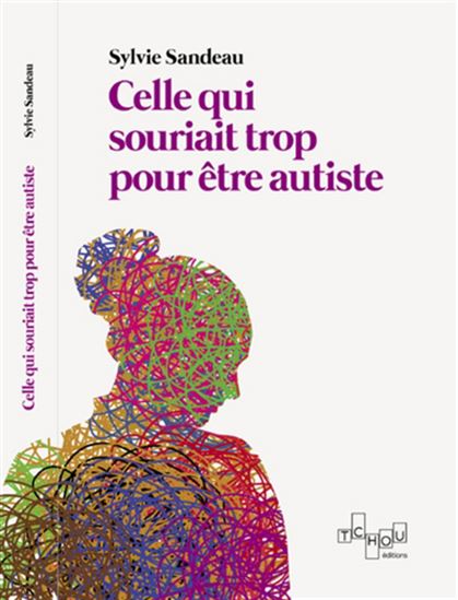 Celle qui souriait trop pour être autiste - SYLVIE SANDEAU