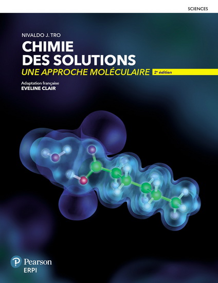 Chimie des solutions, une approche moléculaire : manuel + édition en ligne + MonLab xL + Multimédia - ÉTUDIANT (6 mois) 2e éd. - NIVALDO J TRO - EVELINE CLAIR