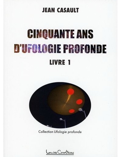 Cinquante ans d'ufologie profonde T.01 - JEAN CASAULT