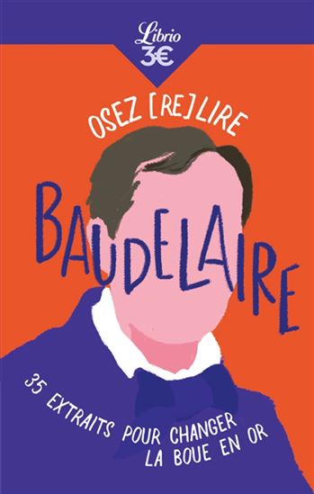 Osez (re)lire Baudelaire : 35 extraits pour changer la boue en or - CHARLES BAUDELAIRE
