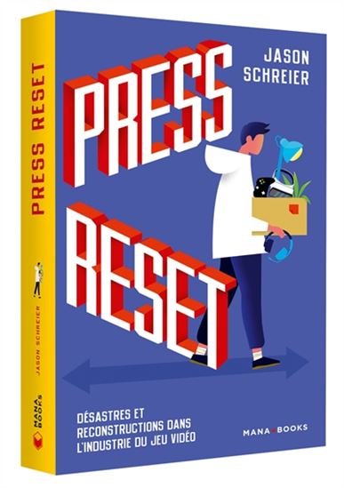Press reset : désastres et reconstructions dans l'industrie du jeu vidéo - JASON SCHREIER