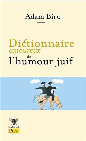 Dictionnaire amoureux de l&#39;humour juif N. éd. - ADAM BIRO