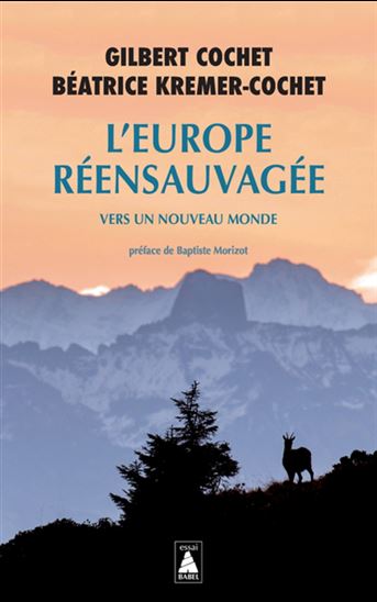 L&#39;Europe réensauvagée : vers un nouveau monde - GILBERT COCHET - BÉATRICE KREMER-COCHET
