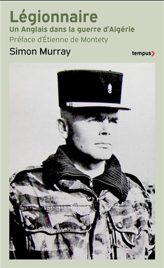 Légionnaire : un Anglais dans la guerre d'Algérie - SIMON MURRAY