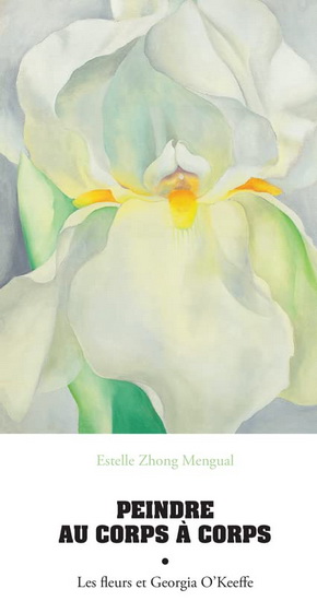 Peindre comme une autre : les fleurs de Georgia O’Keeffe - ESTELLE ZHONG MENGUAL