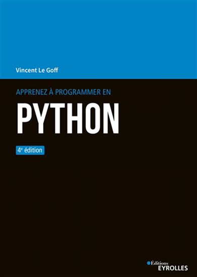 Apprenez à programmer en Python 4e éd. - VINCENT LE GOFF