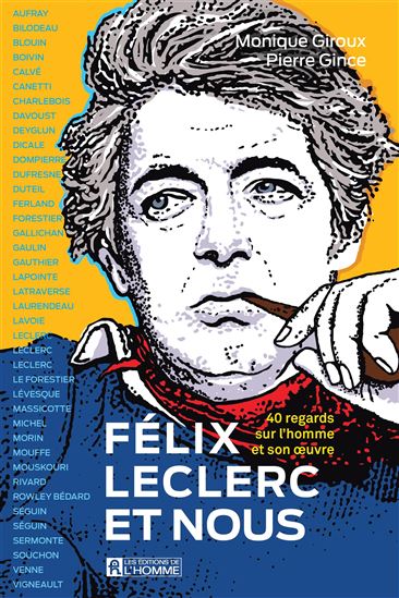 Félix Leclerc et nous : 40 regards sur l&#39;homme et son œuvre - PIERRE GINCE - MONIQUE GIROUX