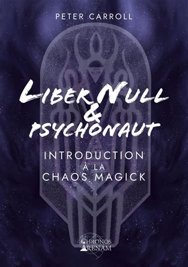 Liber null & Psychonaut : introduction à la chaos magick - PETER JAMES CARROLL