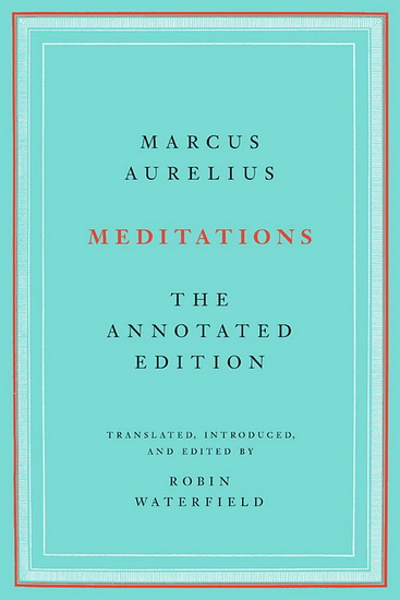 Meditations: The Annotated Edition - MARCUS AURELIUS - ROBIN WATERFIELD