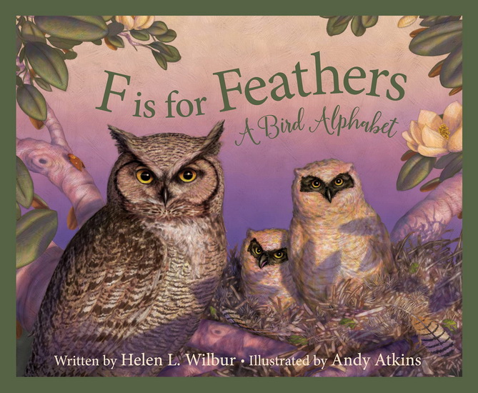 F is for Feathers - HELEN L WILBUR - ANDY ATKINS