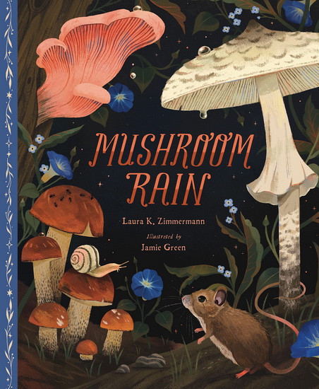 Mushroom Rain - LAURA K ZIMMERMANN - JAMIE GREEN