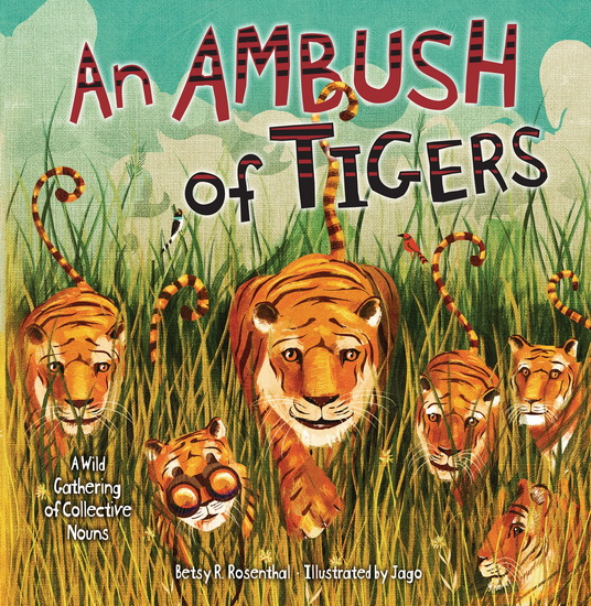 An Ambush of Tigers - BETSY R ROSENTHAL - JAGO SILVER