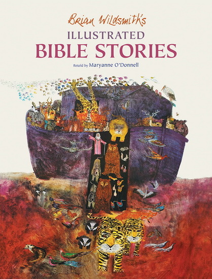 Illustrated Bible Stories - BRIAN WILDSMITH - MARYANNE O'DONNELL