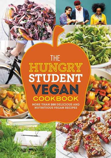 Hungry Student Vegan Cookbook : More than 200 delicious and nutritious vegan recipes - COLLECTIF