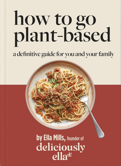 Deliciously Ella How To Eat Plant-Based - ELLA MILLS