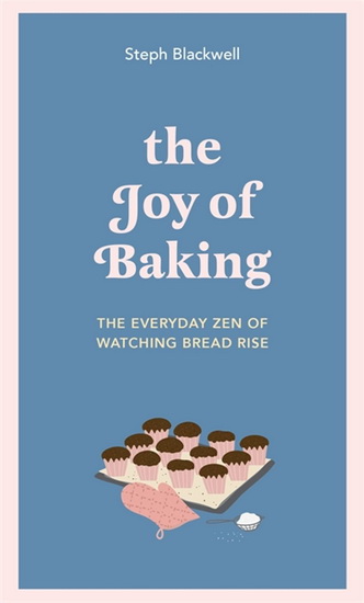 The Joy of Baking - STEPH BLACKWELL