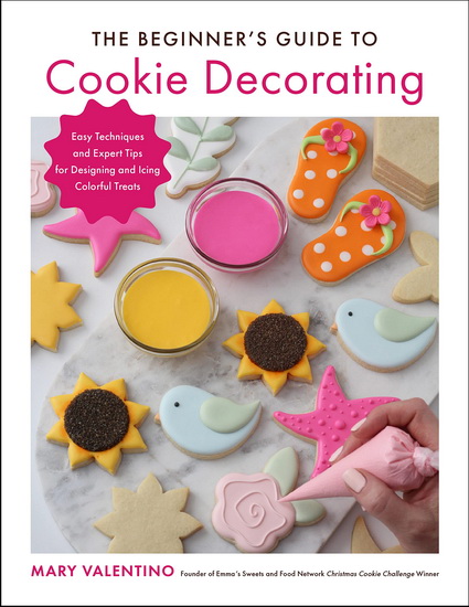Beginners Guide to Cookie Decorating - MARY VALENTINO