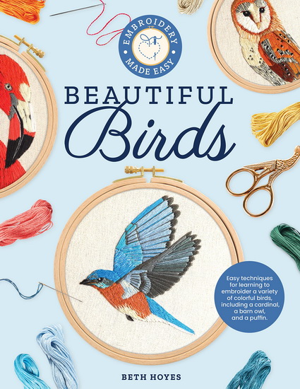 Embroidery Made Easy : Beautiful Birds - BETH HOYES