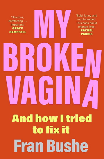 My Broken Vagina - FRAN BUSHE