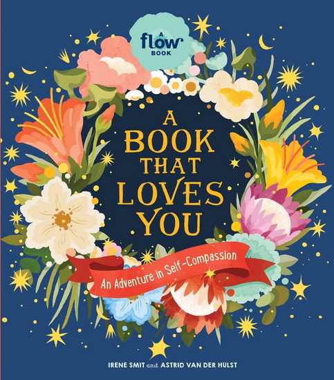 A Book That Loves You : An Adventure in Self-Compassion - IRENE SMIT - ASTRID VAN DER HULST