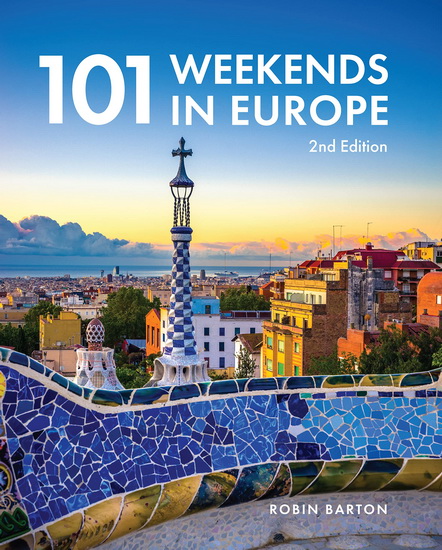 101 Weekends In Europe, 2nd Edition - ROBIN BARTON