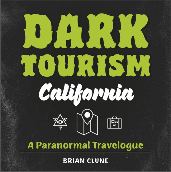 Dark Tourism California - BRIAN CLUNE