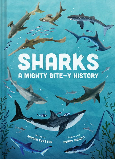 Sharks : A Mighty Bite - y History - MIRIAM FORSTER - GORDY WRIGHT