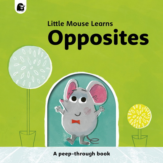 Little Mouse Learns Opposites - MIKE HENSON