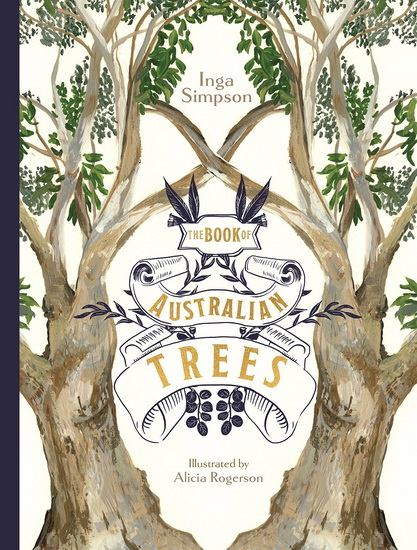 The Book of Australian Trees - INGA SIMPSON - ALICIA ROGERSON