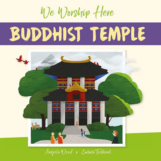 We Worship Here: Buddhist Temple - ANGELA WOOD - EMMA TRITHART