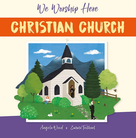 We Worship Here: Christian Church - ANGELA WOOD - EMMA TRITHART