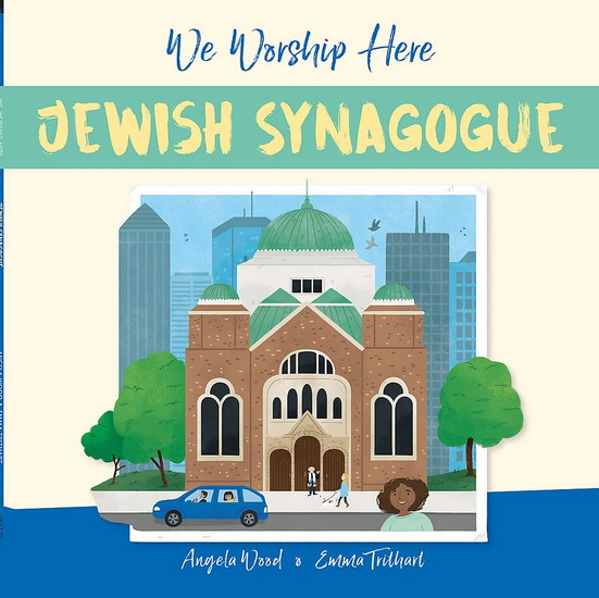 We Worship Here: Jewish Synagogue - ANGELA WOOD - EMMA TRITHART
