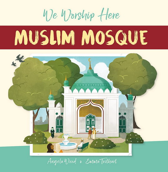 We Worship Here: Muslim Mosque - ANGELA WOOD - EMMA TRITHART