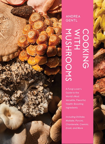 Cooking with Mushrooms - ANDREA GENTL