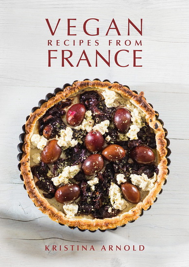 Vegan Recipes From France - KRISTINA ARNOLD