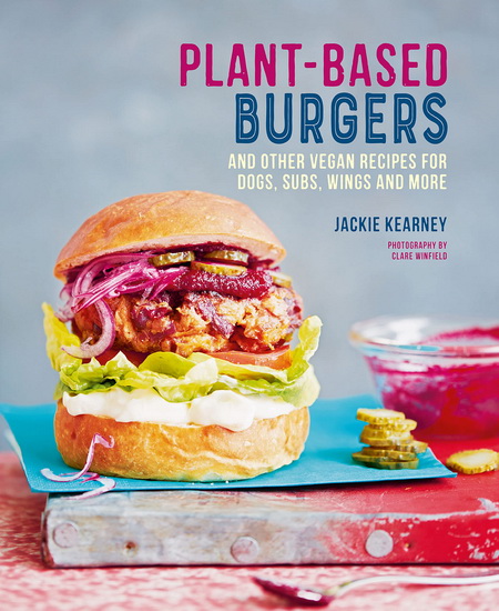 Plant-based Burgers - JACKIE KEARNEY