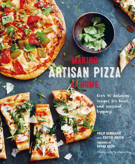 Making Artisan Pizza at Home - PHILIP DENNHARDT