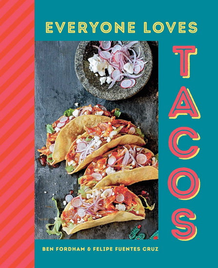 Everyone Loves Tacos - FELIPE FUENTES CRUZ - BEN FORDHAM