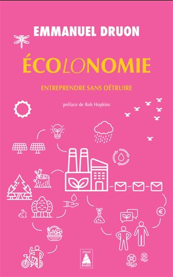 Écolonomie : entreprendre sans détruire - EMMANUEL DRUON
