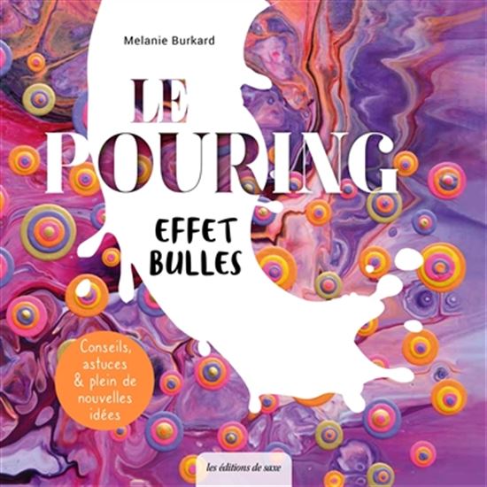 Le Pouring : effet gouttes : conseils, astuces et plein de nouvelles idées - MELANIE BURKARD