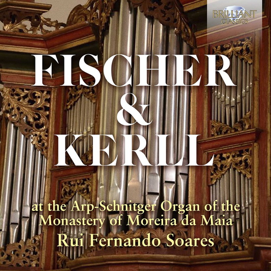 Fischer & Kerll: Arp-Schnitger Organ of the Monastery of Moreira da Maia - JK FERDINAND FISCHER - JOHANN KA KERLL