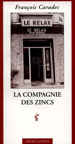 La Compagnie des zincs - FRANCOIS CARADEC