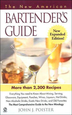 The New american bartender&#39;s guide 3 Ed - JOHN J POISTER