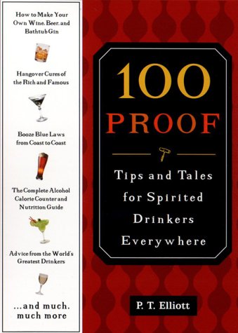 100 proof: tips tales spirited drinkers - ELLIOTT P T