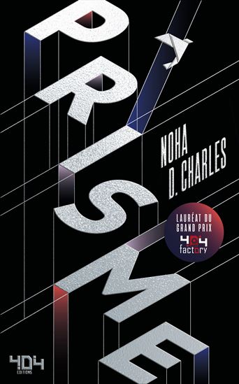 Prisme - Grand Prix 404 Factory - Roman young adult - Science-Fiction - Dès 14 ans - NOHA D CHARLES