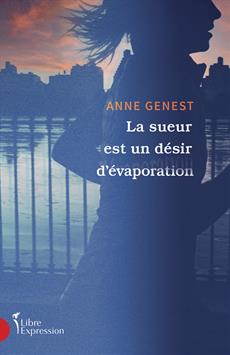 La Sueur est un désir d&#39;évaporation - ANNE GENEST