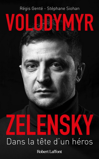 Volodymyr Zelensky : dans la tête d&#39;un héros - RÉGIS GENTÉ - STÉPHANE SIOHAN