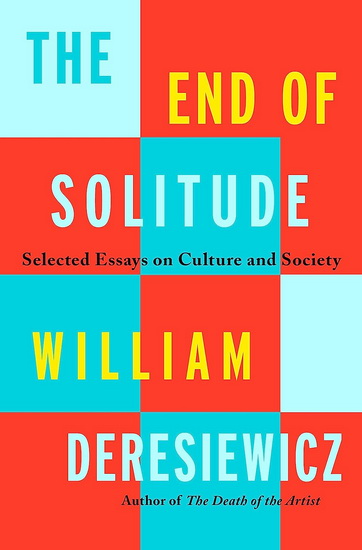The End of Solitude - WILLIAM DERESIEWICZ