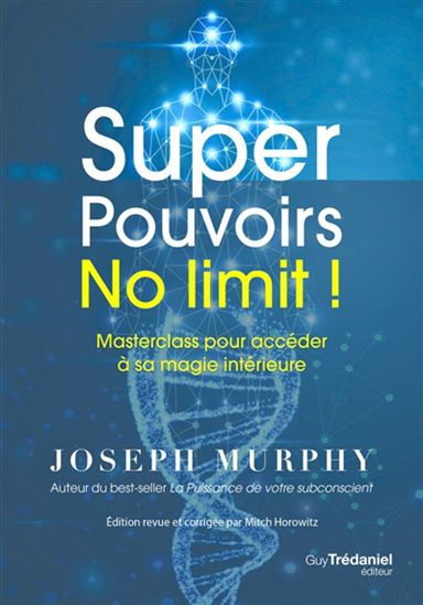 Super pouvoirs no limit ! : masterclass pour accéder à sa magie intérieure - JOSEPH MURPHY